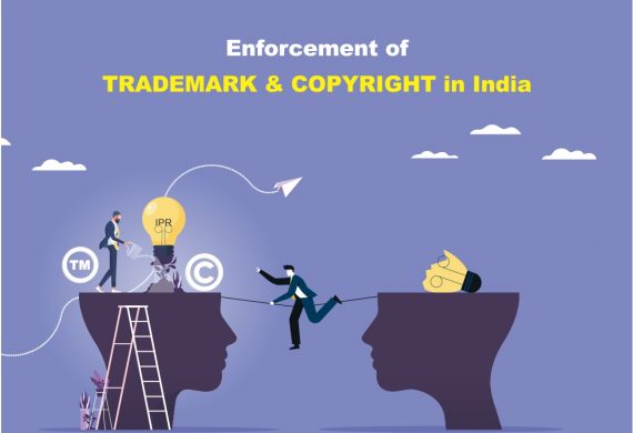 ENFORCEMENT OF TRADEMARKS & COPYRIGHTS LAWS IN INDIA